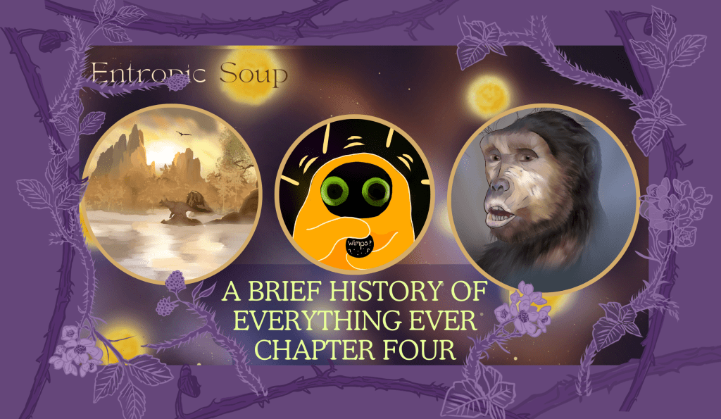 A Brief History of Everything Ever: Chapter&nbsp;Four